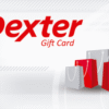 Dexter Gift Card