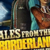 Tales from the Borderlands
