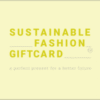 Sustainable Fashion Giftcard