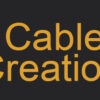 Cable Creation